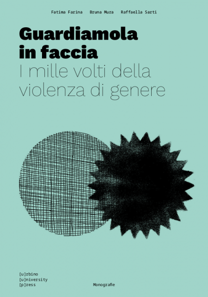 Guardiamola in faccia: I mille volti della violenza di genere | Urbino University Press
