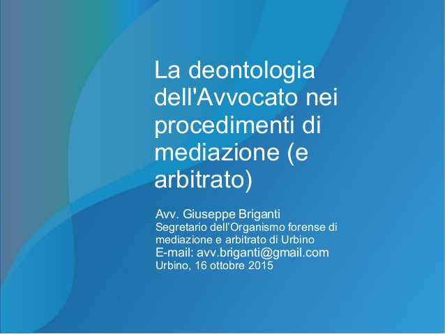 La deontologia dell’Avvocato nei procedimenti di mediazione (e arbitrato)